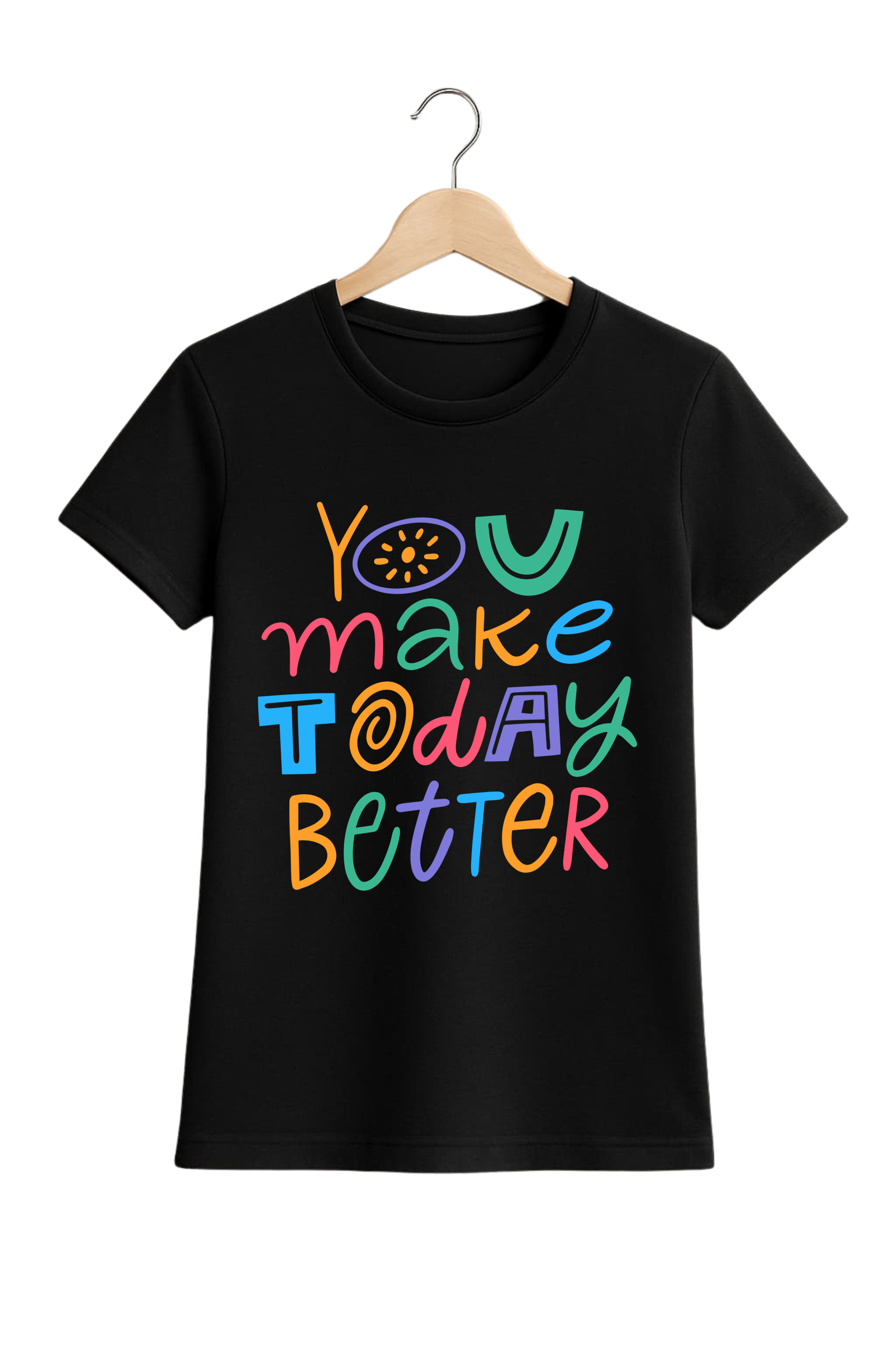 You Make Today Better – Motivational Quote T-Shirt for Women | Zehvika