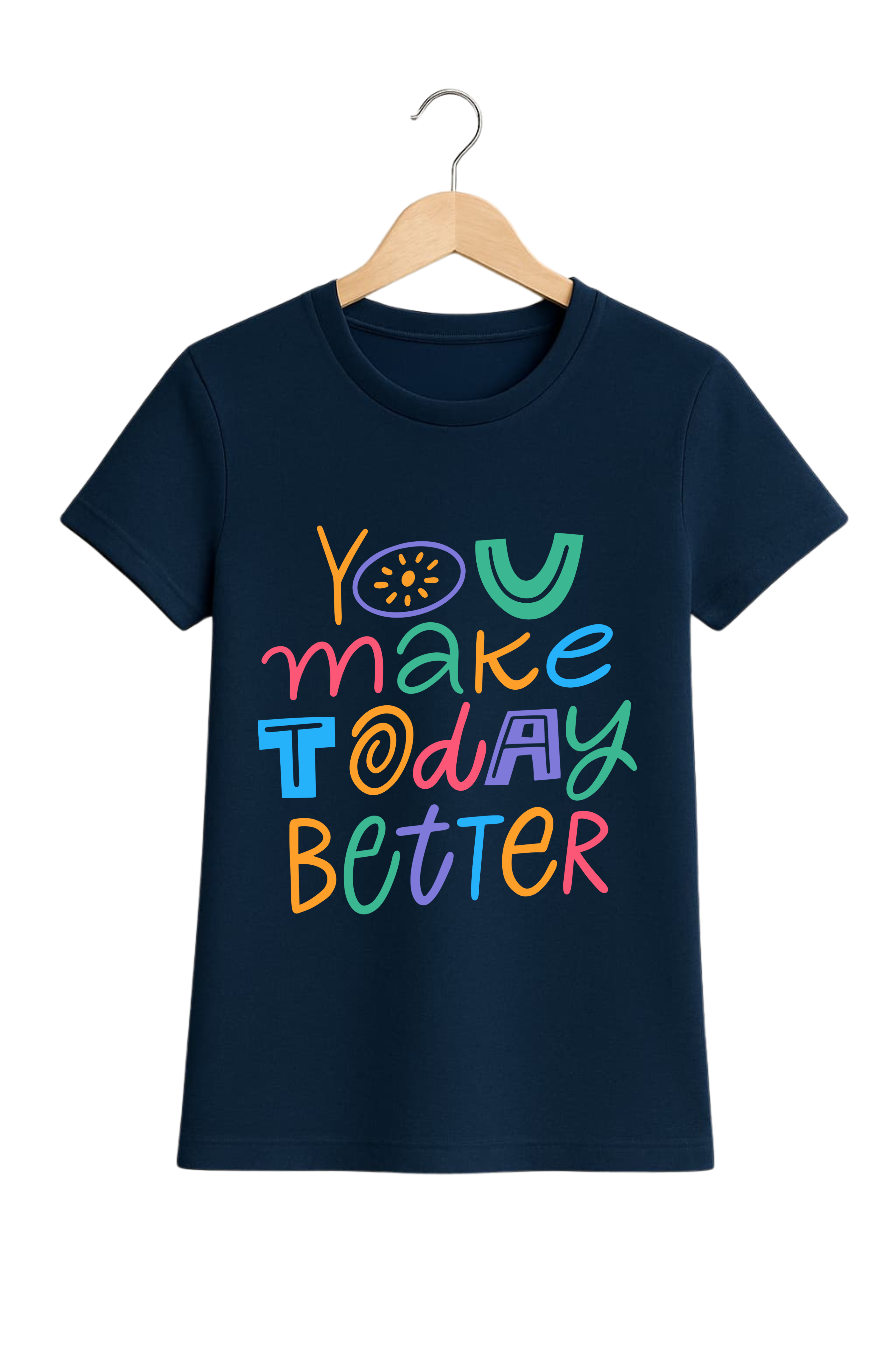 You Make Today Better – Motivational Quote T-Shirt for Women | Zehvika